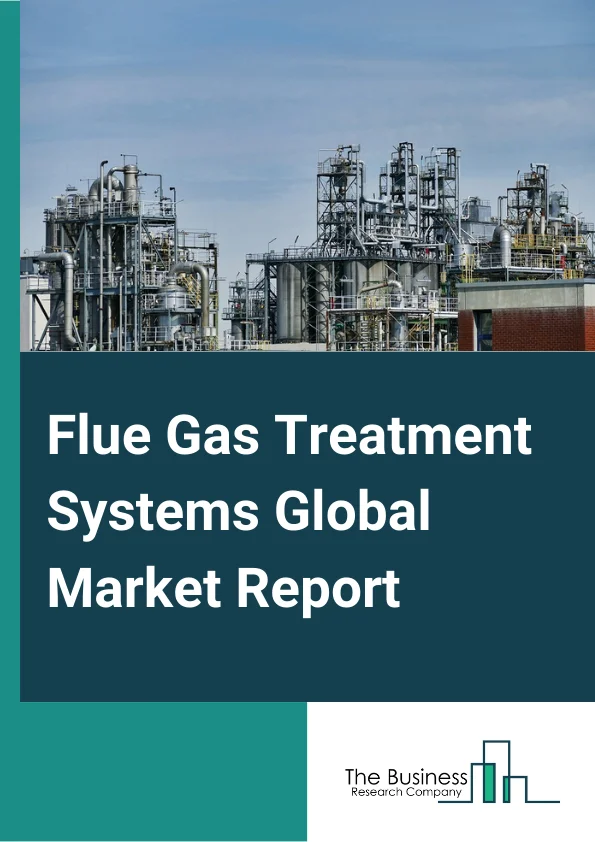 Flue Gas Treatment Systems Market Report 2023