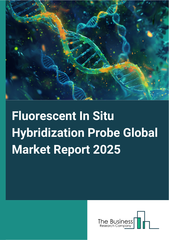 Global Fluorescent In Situ Hybridization Probe Market Report 2025