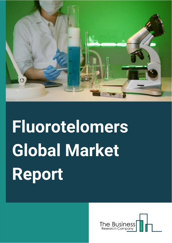Fluorotelomers Global Market Report 2025 – By Product Type (Fluorotelomer Alcohol, Fluorotelomer Acrylate, Fluorotelomer Methacrylates, Fluorotelomer Olefins, Other Product Types), By Application (Fire Fighting Foams, Fo...