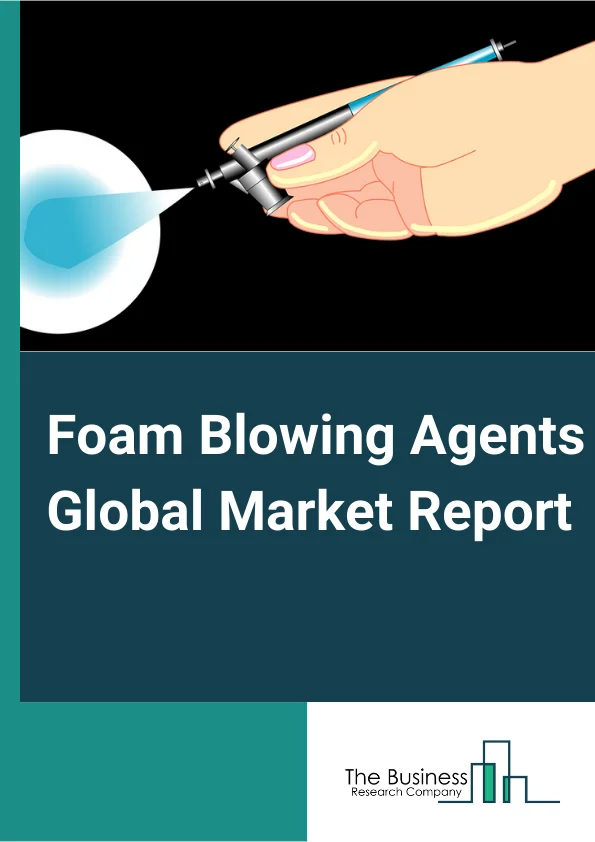 Foam Blowing Agents Global Market Report 2025 – By Product Type (Hydrocarbons (HCs), Hydrofluoroolefin (HFO), Hydrofluorocarbons (HFCs), Other Product Types), By Foam Type (Polyurethane Foam, Polystyrene Foam, Phenolic Foam, Polypropylene Foam, Polyethylene Foam, Other Foam Types), By Application (Building and Construction, Automotive, Bedding and Furniture, Appliances, Packaging, Other Applications) – Market Size, Trends, And Global Forecast 2025-2034