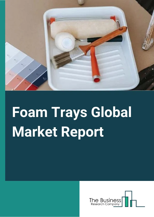 Foam Trays Market  North America Industry Report, 2031