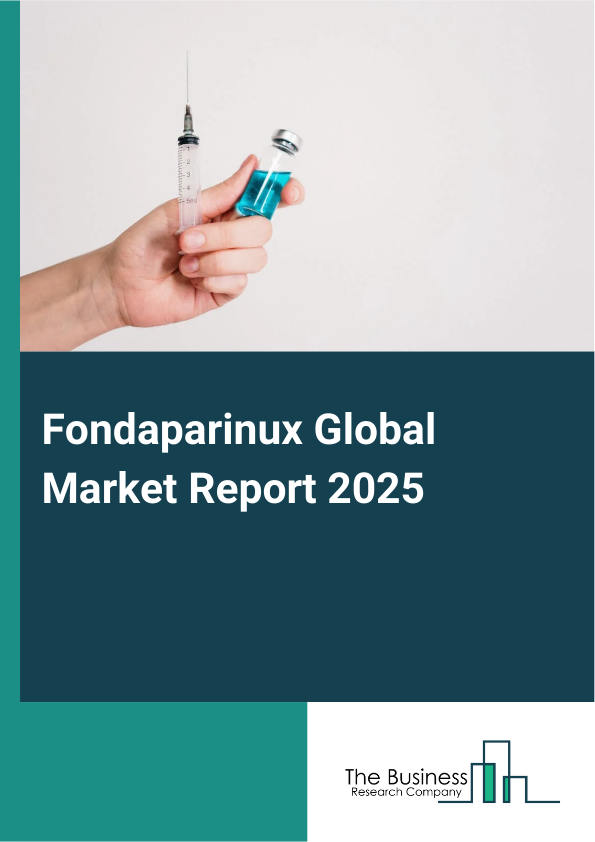 Global Fondaparinux Market Report 2025