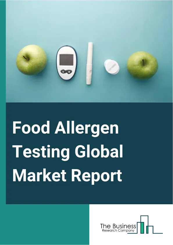 Food Allergen Testing Global Market Report 2025 – By Test Type (Allergen Testing, Intolerance Testing), By Technology (Biosensors, Immunoassay Or Enzyme Linked Immunosorbent Assay (ELISA), Polymerase Chain Reaction (PCR), Other Technologies), By Application (Seafood And Meat Products, Dairy Products, Beverages, Bakery And Confectionery, Baby Food And Infant Formula, Other Applications) – Market Size, Trends, And Global Forecast 2025-2034