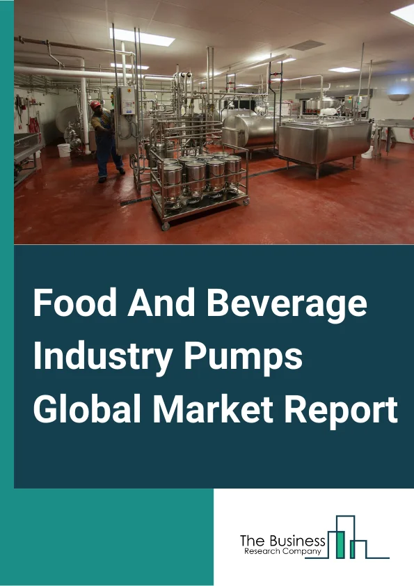 Food And Beverage Industry Pumps Market Report 2023