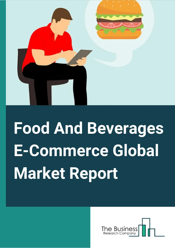 Food And Beverages ECommerce Global Market Report 2023 – By Type (Grocery Delivery And Pickup, Dtc Products, Meal Kits And Fresh ReadyToEat Meals, Restaurant Meal Delivery), By Delivery Channel (Store PickUp, Home Delivery), By End Users (Households, Businesses) – Market Size, Trends, And Global Forecast 2023-2032 