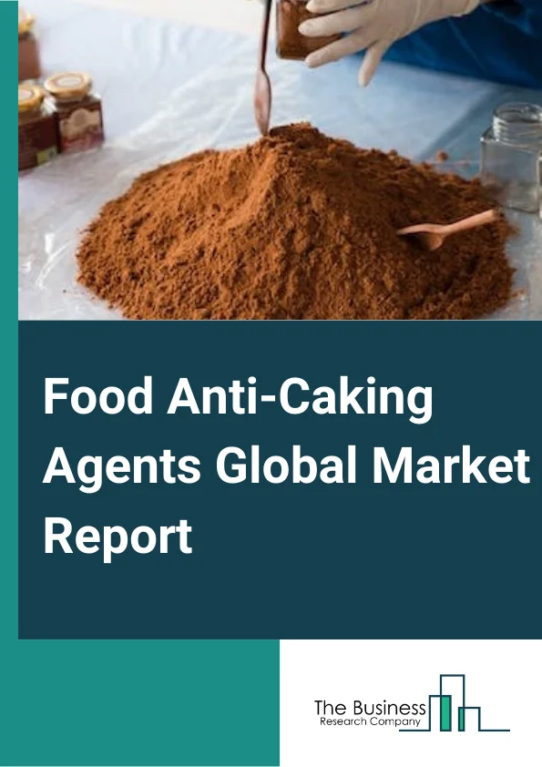 Food Anti-Caking Agents Global Market Report 2024 – By Type (Calcium Compounds, Sodium Compounds, Magnesium Compounds, Microcrystalline Cellulose, Other Types), By Source (Synthetic, Natural), By Application (Seasoning And Condiments, Bakery, Dairy Products, Soups And Sauces, Other Applications) – Market Size, Trends, And Global Forecast 2024-2033