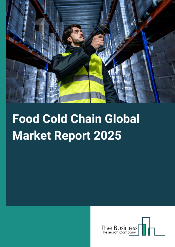 Global Food Cold Chain Market Report 2025