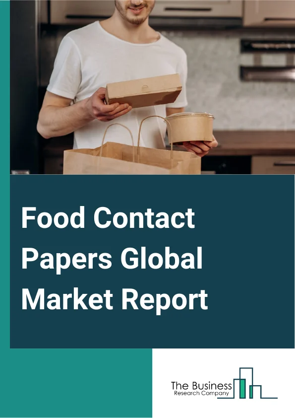 Food Contact Papers Global Market Report 2025 – By Material Type (Kraft Paper, Specialty Paper, Recycled Paper, Other Materials), By Thickness (Up to 30 GSM, 30-50 GSM, Above 50 GSM), By Application (Bakery And Confectio...