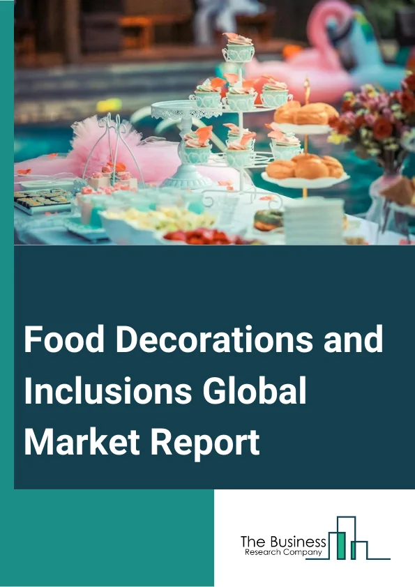 Food Decorations and Inclusions Global Market Report 2024 – By Product Type (Chocolate Decorations And Inclusions, Sugar Decorations And Inclusions, Nuts, Preserved/Freeze Dried Fruits, Sugar Paste And Icing, Glazes, Marzipan, Other Product Types), By Distribution Channel (Business-To-Business (B2B), Business-To-Consumer (B2C)), By End-User (Food And Beverage Processing, Bakeries And Pastry Shops, Confectionery Shops, Restaurants And Hotels, Household, Other End-Users) – Market Size, Trends, And Global Forecast 2024-2033