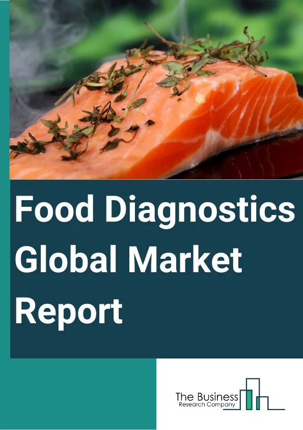 Food Diagnostics Global Market Report 2024 – By Type (System, Test Kits, Consumable), By Types Of Tests (Food Safety Testing, Food Authenticity Testing, Food Shelf Life Testing Market), By Site (Inhouse, Outsourcing Facility), By Food Tested (Meat Poultry And Seafood, Processed Food, Dairy Products, Fruits And Vegetables, Cereals Grains And Pulses, Nuts Seeds And Spices, Other Food Tested) – Market Size, Trends, And Global Forecast 2024-2033