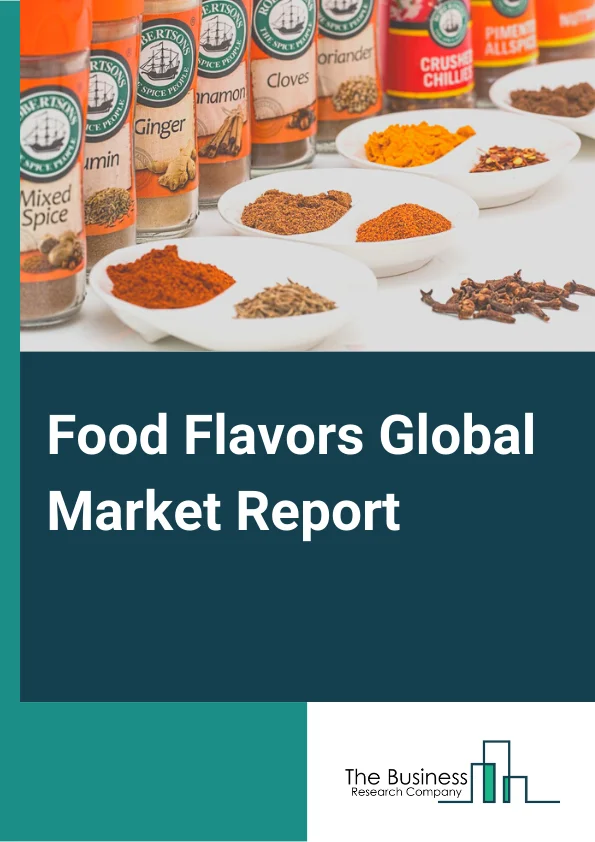 Food Flavors Global Market Report 2023 – By Type (Chocolate And Brown, Vanilla, Fruit And Nut, Dairy, Spices And Savory, Other Types), By Origin (Natural, Natural Identical, Synthetic), By Form (Powder, Liquid), By Application (Dairy, Bakery, Confectionery, Snack, Beverage, Other Applications) – Market Size, Trends, And Global Forecast 2023-2032