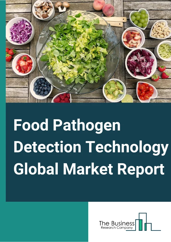 Food Pathogen Detection Technology Global Market Report 2025 – By Technology (Traditional Food Pathogen Detection Technology, Rapid Food Pathogen Detection Technology), By Type Of Product (Consumables, Equipment), By Food Type (Meat & Poultry, Dairy, Processed Food, Fruits & Vegetables, Cereals & Grains) – Market Size, Trends, And Global Forecast 2025-2034