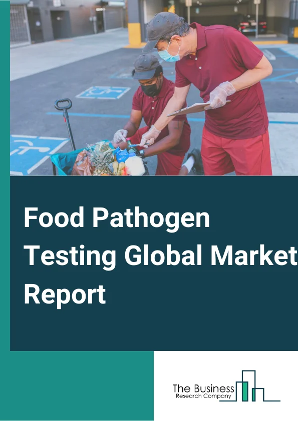 Food Pathogen Testing  Market Report 2023 