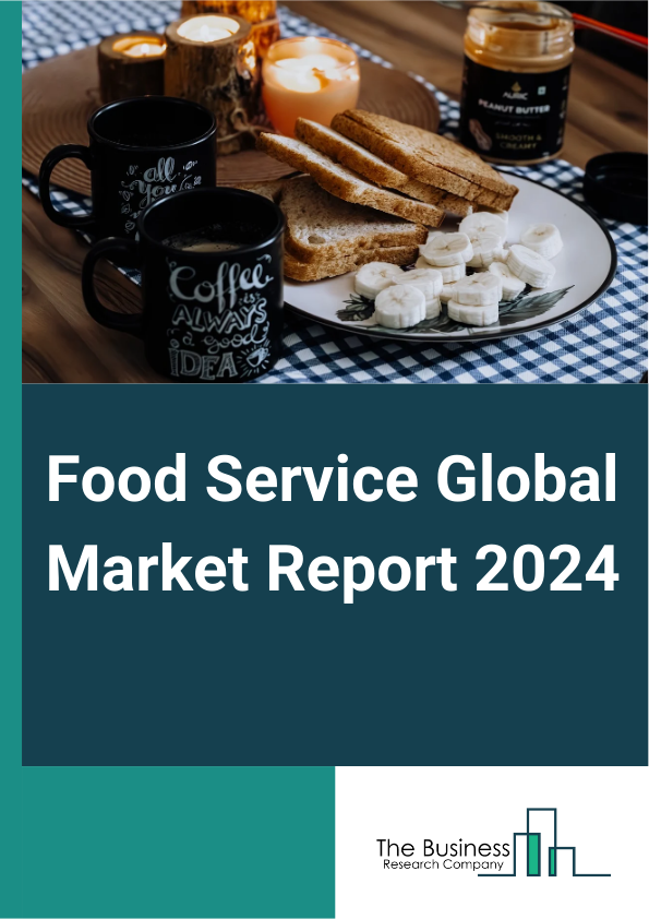Global Food Service Market Report 2025
