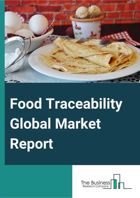 Food Traceability Global Market Report 2024 
