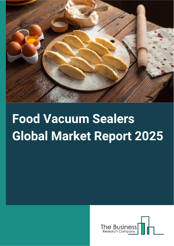 Global Food Vacuum Sealers Market Report 2025