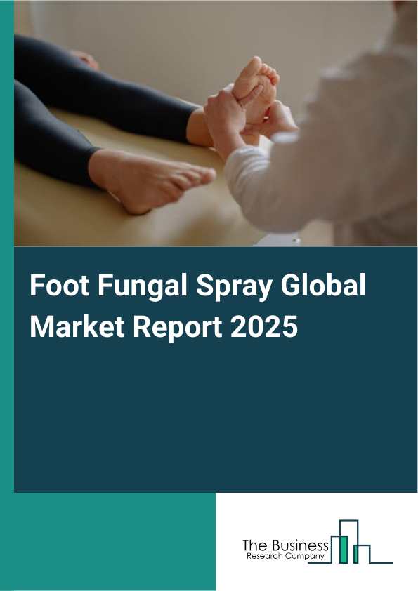 Global Foot Fungal Spray Market Report 2025