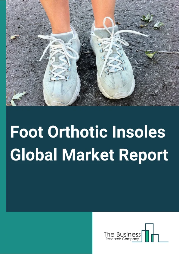 Global Foot Orthotic Insoles Market Report 2024