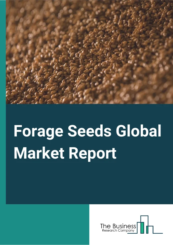 Forage Seeds Global Market Report 2024 – By Type (Alfalfa, Clover, Ryegrass, Chicory), By Live Stock (Cattle, Swine, Poultry, Ruminant), By Origin (Organic, Inorganic), By Species (Legumes, Grasses) – Market Size, Trends, And Global Forecast 2024-2033
