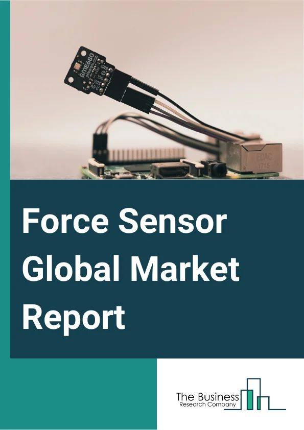 Global Force Sensor Market Report 2025