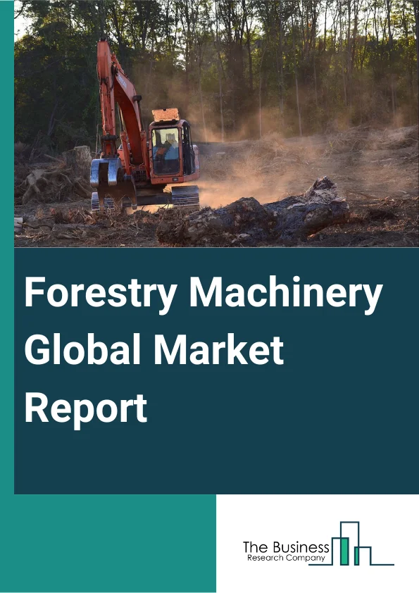 Forestry Machinery Global Market Report 2024 – By Type (Feller Bunchers, Harvester, Skidders, Loaders, Forwarders, Grapples, Felling Heads, Harvesting Heads, Yarders, Other Types), By Operation (Diesel, Electrical Hybrid), By Sales (Used Units, New Units) – Market Size, Trends, And Global Forecast 2024-2033
