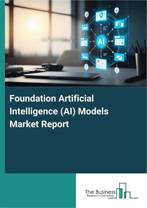 Foundation Artificial Intelligence (AI) Models Market Report Infographic Image