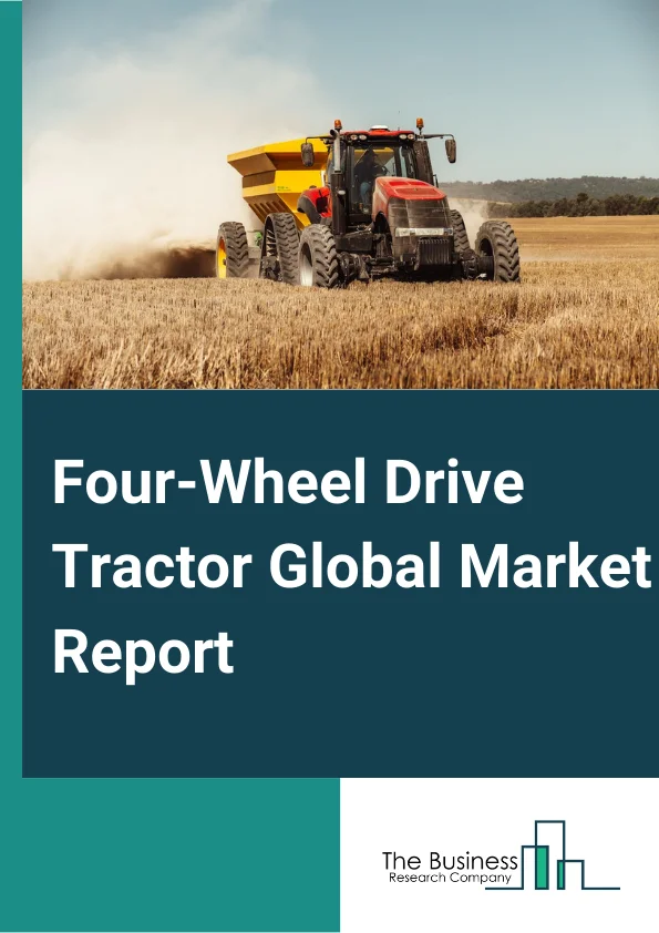 Four-Wheel Drive Tractor Global Market Report 2023 – By Power Output (Less than 40 HP, 40 HP to 100 HP, 100 HP to 200 HP, Above 200 HP), By Propulsion System (Diesel, Hybrid Electric, Electric), By Operation (Manual, Autonomous), By End-Use (Farm, Construction and Mining, Other End Uses) – Market Size, Trends, And Global Forecast 2023-2032