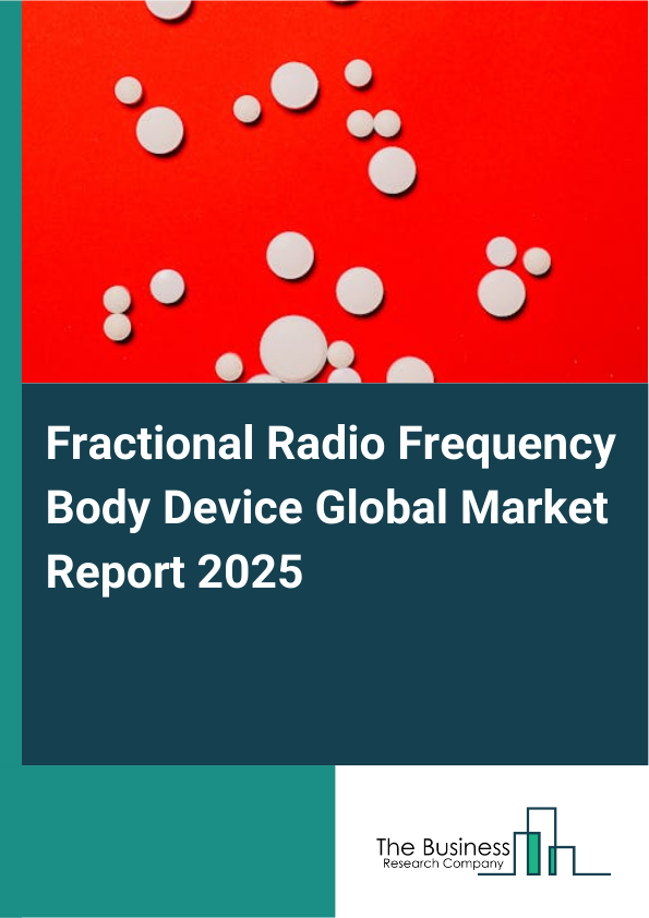 Global Fractional Radio Frequency Body Device Market Report 2025