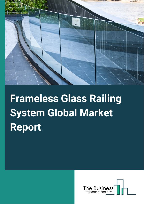 Global Frameless Glass Railing System Market Report 2025
