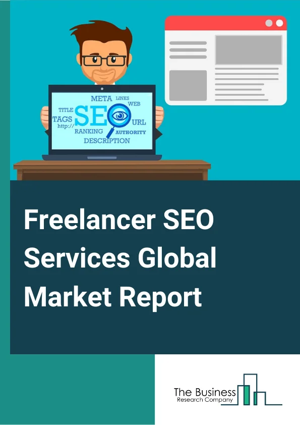 Freelancer SEO Services Global Market Report 2023 – By Type (On Page SEO, Off Page SEO, Technical SEO, Other Types), By Application (Large Enterprises, Small And MidSized Enterprises (SMEs)), By End User (Road, Rail, Port, Airport, Pipeline, Other Applications), By End User (Professional Services, IT Services, Ecommerce, Hospitality, Recreation, Real Estate, Other End Users) – Market Size, Trends, And Global Forecast 2023-2032 