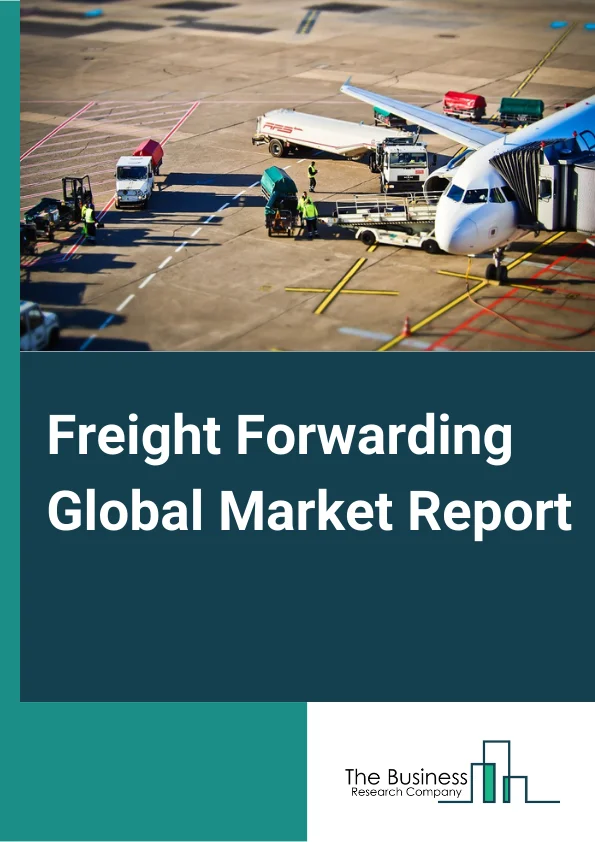 Freight Forwarding Market Report 2023