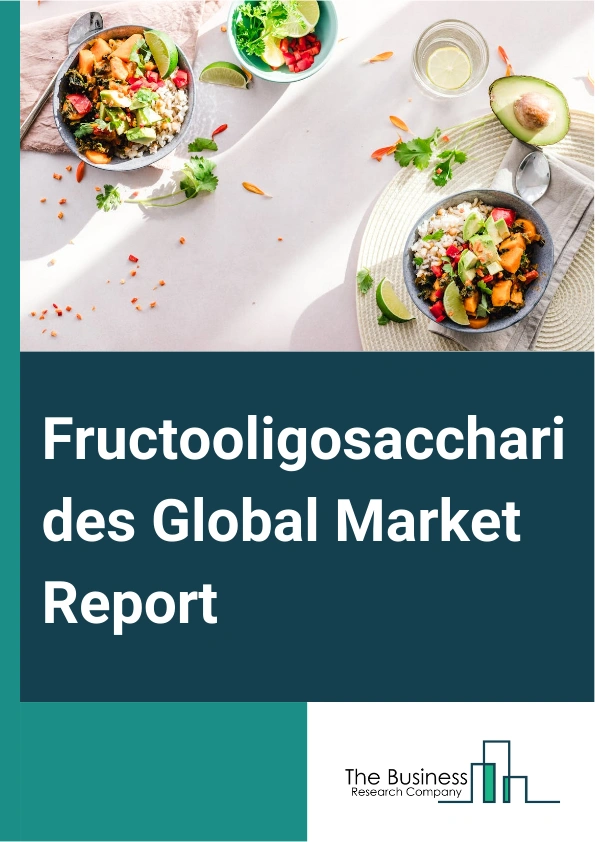 Fructooligosaccharides Global Market Report 2025 – By Source (Chicory, Sucrose), By Form (Powder, Liquid), By Application (Food And Beverages, Animal Feed, Dietary Supplements, Infant Formula, Pharmaceuticals, Other Appl...