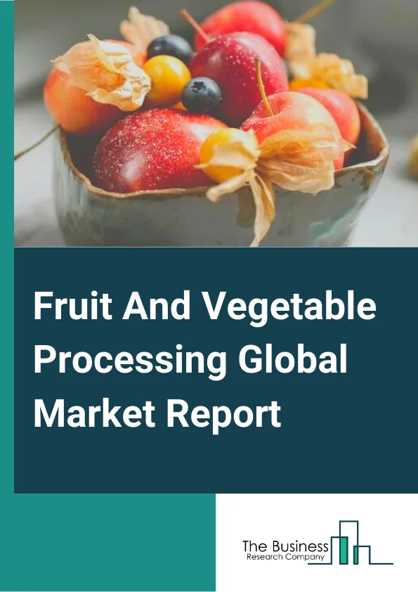 Fruit And Vegetable Processing Global Market Report 2024 – By Product Type( Fresh, Fresh-Cut, Canned, Frozen, Dried And Dehydrated, Convenience ), By Operation Type( Automatic, Semi-Automatic), By Material( Fruits, Vegetables), By Processing Systems( Large-Scale Processing, Intermediate-Scale Processing, Small-Scale Processing), By Equipment Type( Pre-Processing, Peeling/Inspection/Slicing, Washing And Dewatering, Fillers, Packaging And Handling, Seasoning Systems, Other Equipment) – Market Size, Trends, And Global Forecast 2024-2033