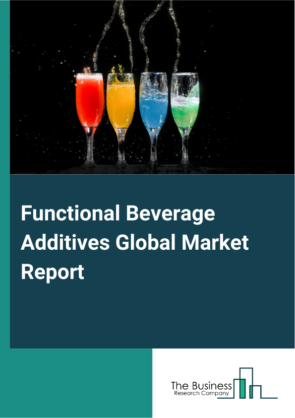 Global Functional Beverage Additives Market Report 2025