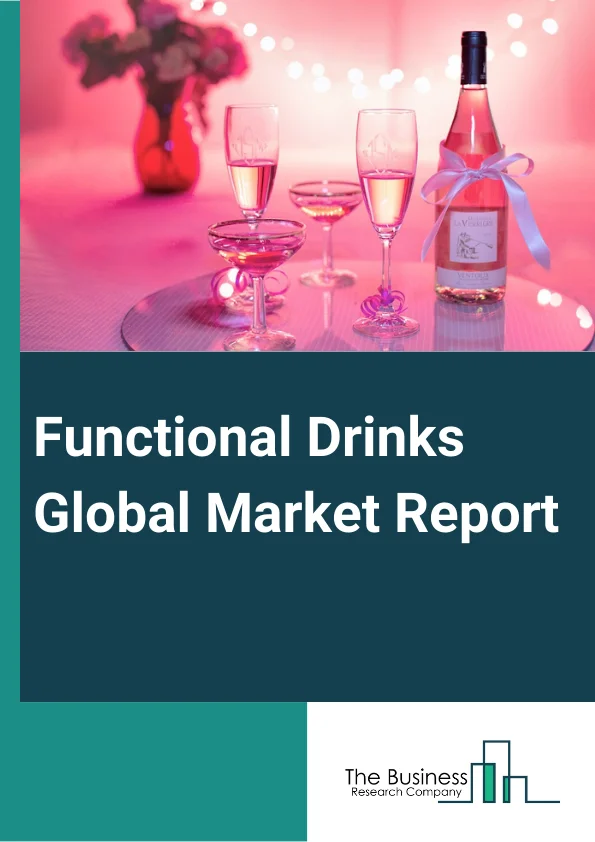 Functional Drinks Global Market Report 2023