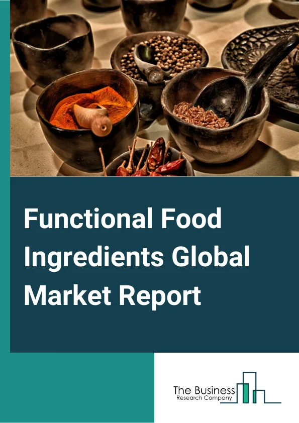 Functional Food Ingredients Global Market Report 2024 – By Type (Probiotics And Prebiotics, Carotenoids, Dietary Fibers, Fatty Acids, Vitamins, Minerals, Others), By Source (Natural Synthetic), By Application (Beverages, Dairy Products, Infant Food, Bakery And Confectionery, Others) – Market Size, Trends, And Global Forecast 2024-2033