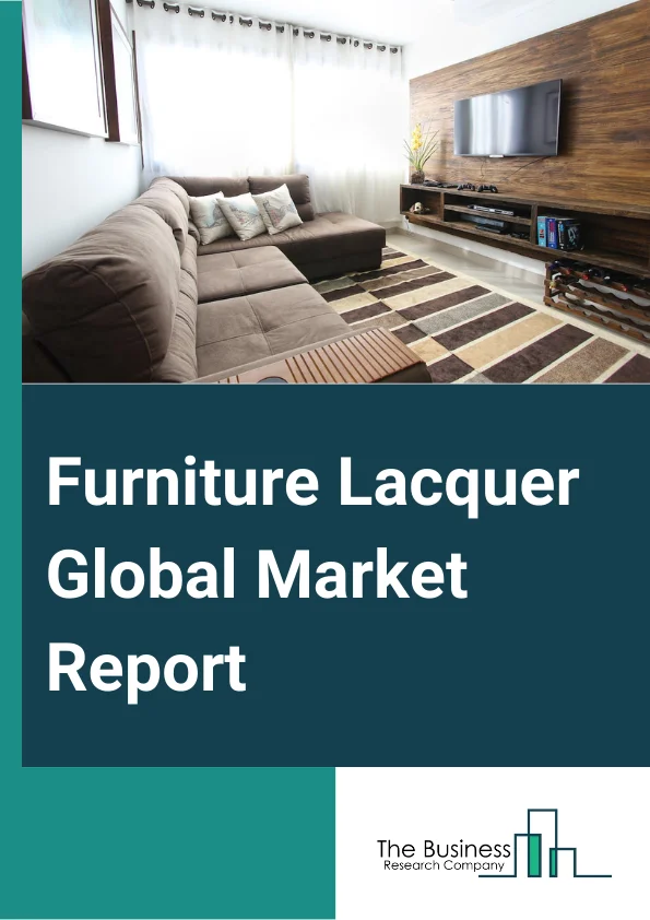 Furniture Lacquer Global Market Report 2024 