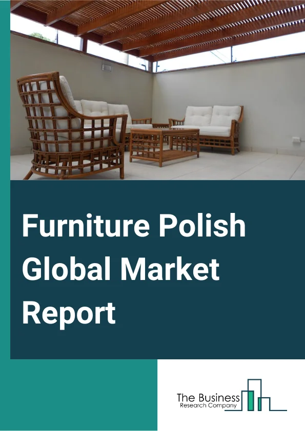 Furniture Polish Global Market Report 2024 