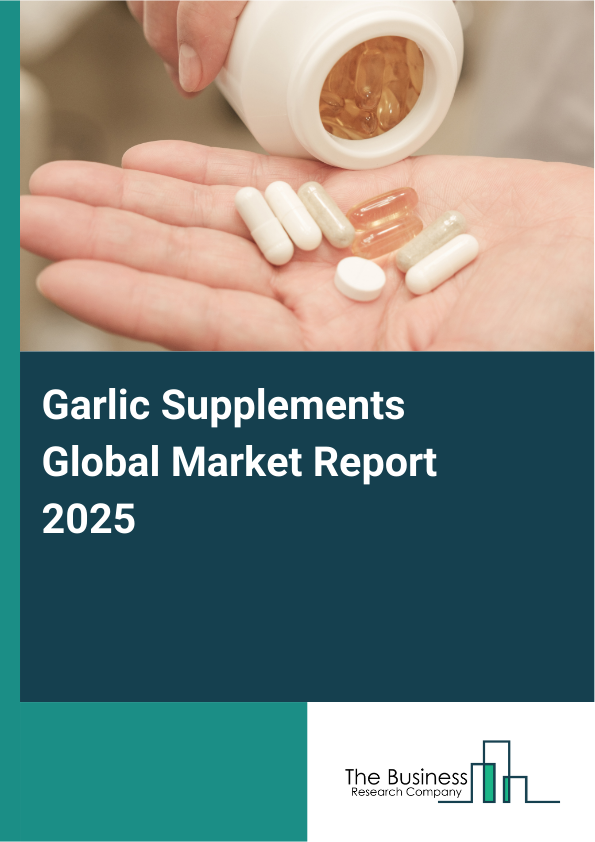 Global Garlic Supplements Market Report 2025