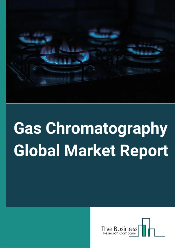 Gas Chromatography Global Market Report 2023 