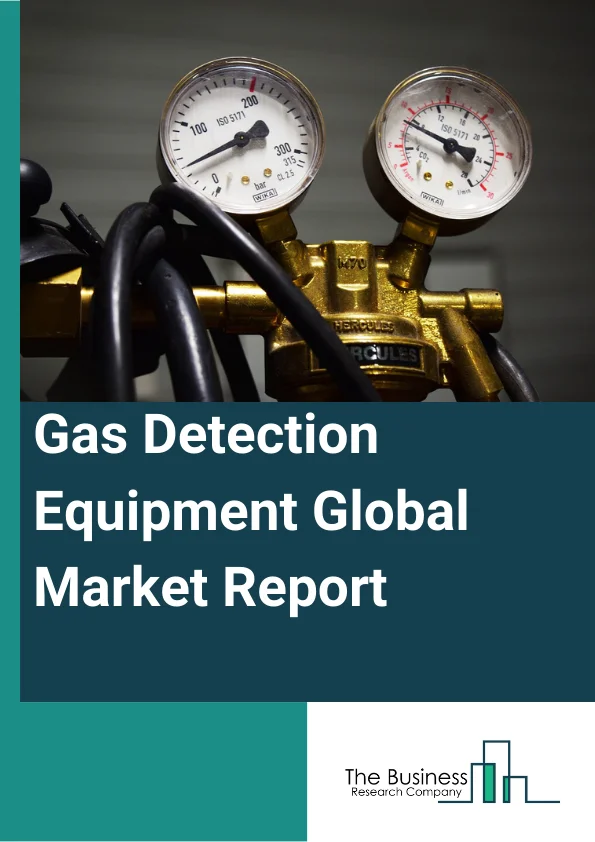 Gas Detection Equipment Global Market Report 2023