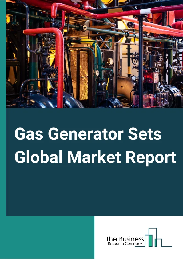 Global Gas Generator Sets Market Report 2024 