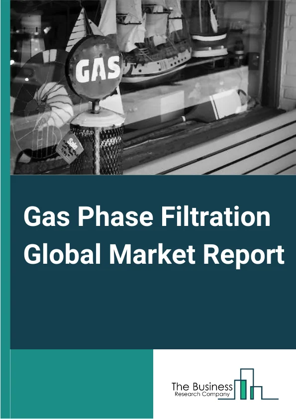 Gas Phase Filtration Global Market Report 2023 – By Type (Packed Bed Filters, Combination Filters), By Filter (Granular Activated Carbon, Potassium Permanganate, Impregnated Activated Carbon), By End User (Pulp And Paper Industry, Chemicals And Petrochemicals Industry, Metals And Mining Industry, Food And Beverages Industry, Healthcare Industry, Utilities Industry, Semiconductor Manufacturing Industry, Other End Users) – Market Size, Trends, And Global Forecast 2023-2032