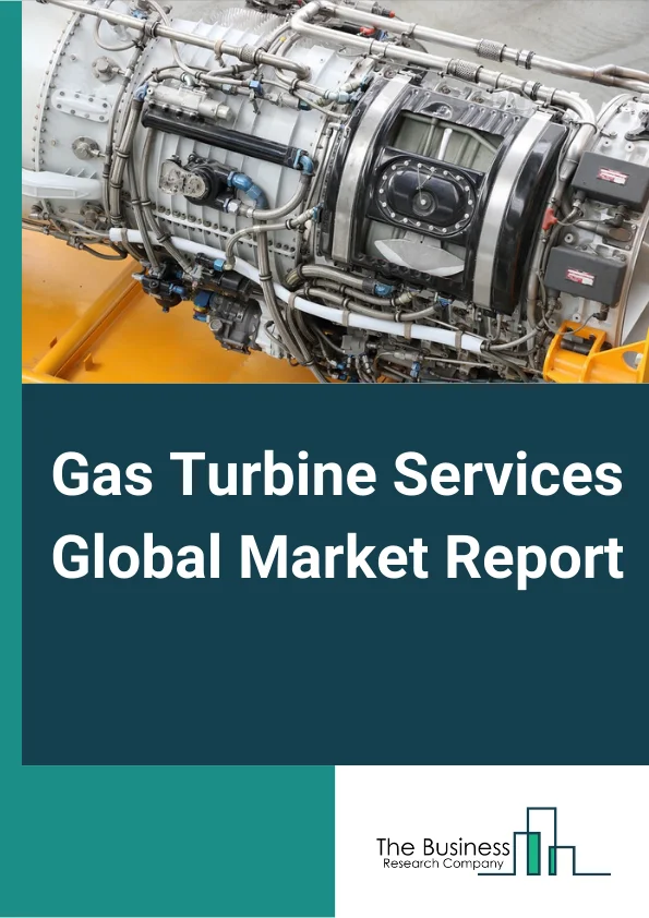 Gas Turbine Services  Market Report 2023