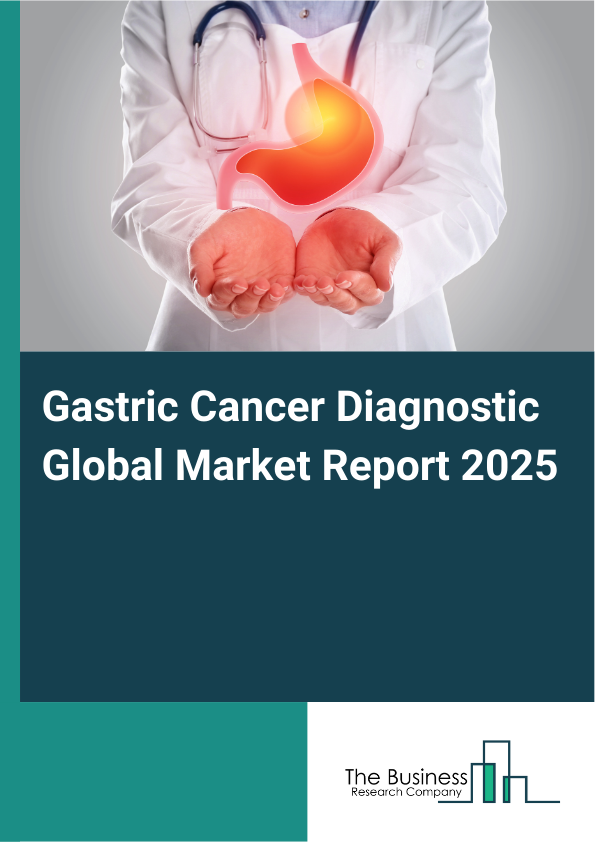 Global Gastric Cancer Diagnostic Market Report 2025