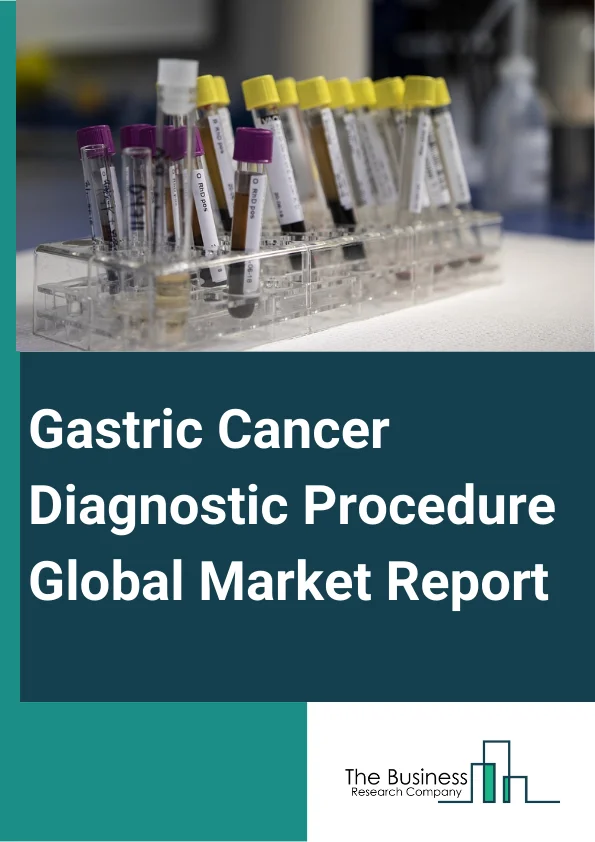 Gastric Cancer Diagnostic Procedure Global Market Report 2024 – By Procedure Type (Endoscopic Procedure, Biopsy, Tissue tests, Lab tests, In-vitro Diagnostic Tests, Imaging Tests, Molecular Diagnostics, Multiplexing Molecular Diagnostics, Immunoassays, Other Procedure Types ), By Symptom Type (Symptomatic, Asymptomatic), By Offering Type (Instruments, Reagents and Consumables, Services), By Body Fluid Type (Blood, Urine, Saliva, Stomach Juice, Tissue, Other Body Fluid), By Disease Indication (Early Gastric Cancer, Advanced Gastric Cancer) – Market Size, Trends, And Global Forecast 2024-2033