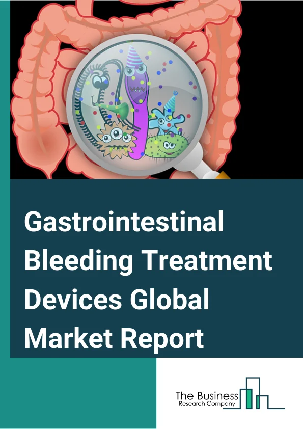 Gastrointestinal Bleeding Treatment Devices Global Market Report 2024 – By Product (Endoscopic Thermal Devices, Other Products), By GI Tract Division (Upper GI Tract, Lower GI Tract), By End User (Hospitals Or Clinics, Ambulatory Surgical Centers, Other End-users) – Market Size, Trends, And Global Forecast 2024-2033