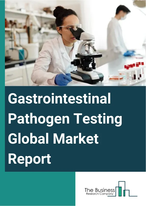 Global Gastrointestinal Pathogen Testing Market Report 2025