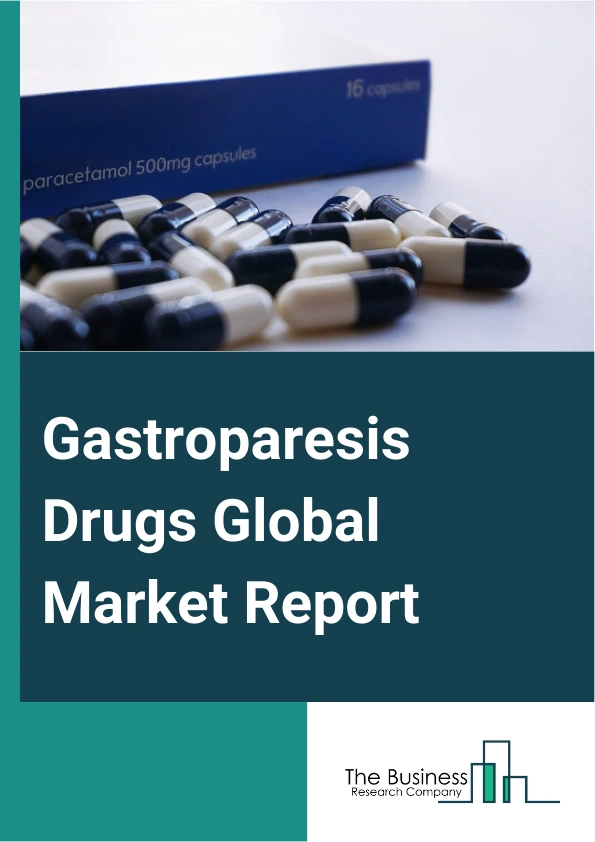 Gastroparesis Drugs Global Market Report 2025 – By Drug Type (Over-the-counter (OTC) Drugs, Prescription Drugs), By Drug Class (Prokinetic Agents, Antiemetic Drugs, Proton Pump Inhibitors, Other Drug Classes), By Disease...