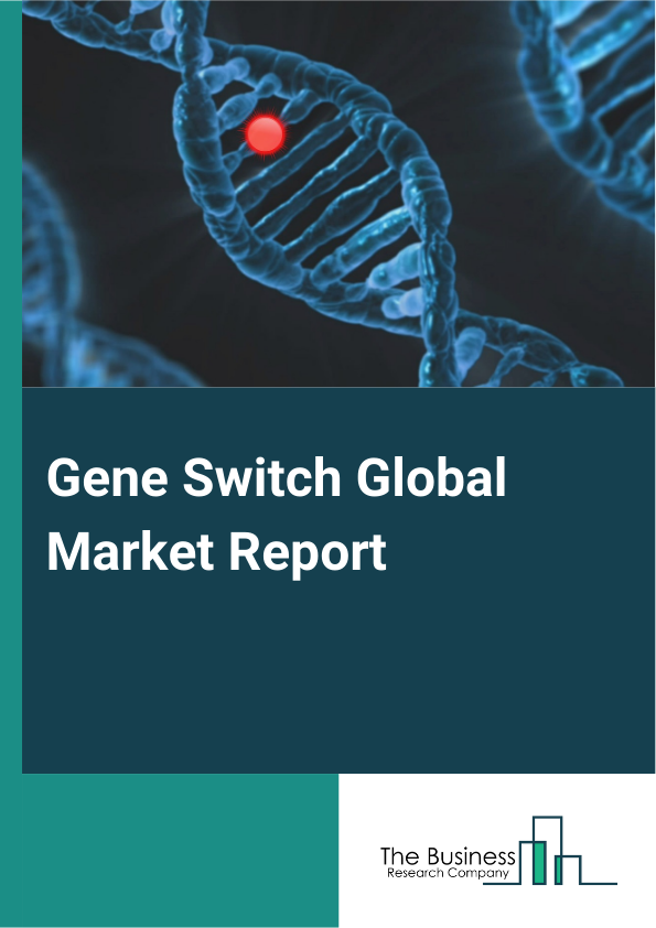 Global Gene Switch Market Report 2025